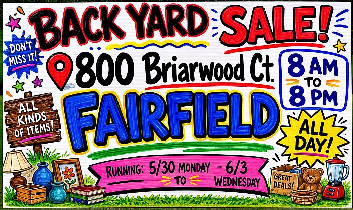 Final Round Yard & State Sale — 800 Briarwood Ct, Fairfield — 5/30–6/3 photo
